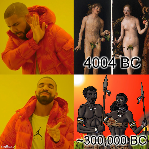 The First People | 4004 BC; ~300,000 BC | image tagged in memes,drake hotline bling,adam and eve,africa,evolution | made w/ Imgflip meme maker