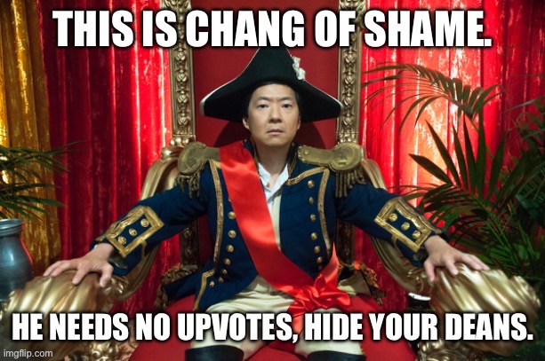 Chang of shame | image tagged in chang of shame | made w/ Imgflip meme maker