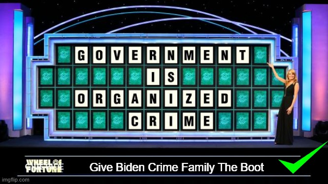 Give Biden Crime Family The Boot | image tagged in politics,government,government corruption,crime | made w/ Imgflip meme maker