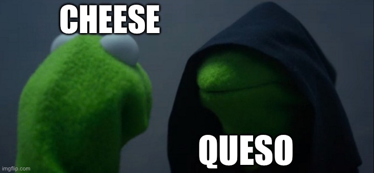Chedda’ | CHEESE; QUESO | image tagged in memes,evil kermit | made w/ Imgflip meme maker