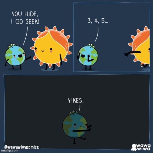 image tagged in earth,sun,hide and seek,darkness,yikes | made w/ Imgflip meme maker