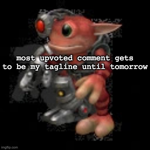 nothing against tos | most upvoted comment gets to be my tagline until tomorrow | image tagged in grox png | made w/ Imgflip meme maker