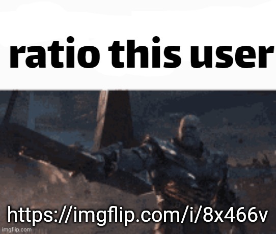 ratio this user | https://imgflip.com/i/8x466v | image tagged in ratio this user | made w/ Imgflip meme maker
