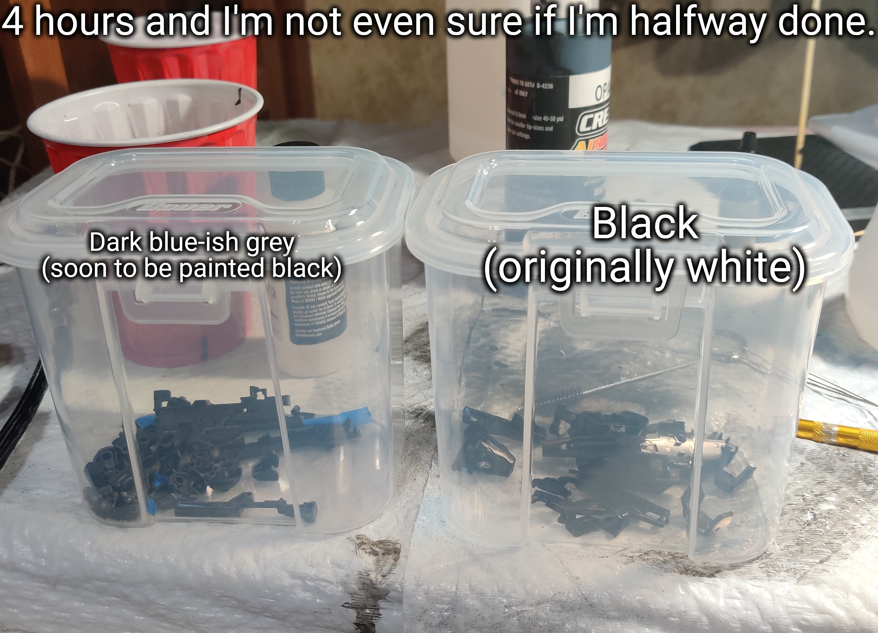 I had a bunch of issues with the paint but about halfway through I figured it out. These were supposed to be the easy ones btw | 4 hours and I'm not even sure if I'm halfway done. Black (originally white); Dark blue-ish grey (soon to be painted black) | made w/ Imgflip meme maker
