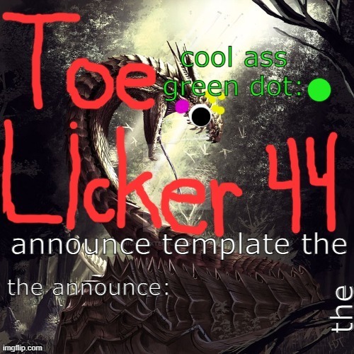 High Quality cool toelicker44 announcement template made by toelicker43 Blank Meme Template