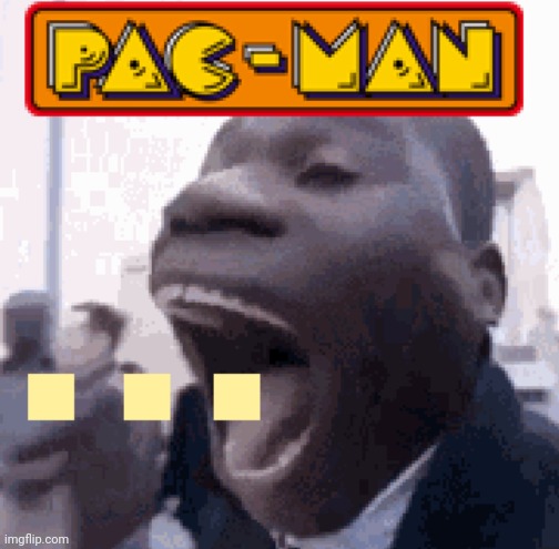 image tagged in pacman | made w/ Imgflip meme maker