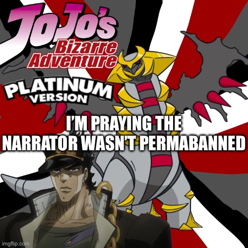 I’M PRAYING THE NARRATOR WASN’T PERMABANNED | made w/ Imgflip meme maker