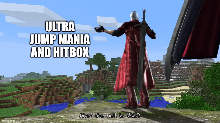 What the hell is this | ULTRA JUMP MANIA AND HITBOX | image tagged in what the hell is this | made w/ Imgflip meme maker