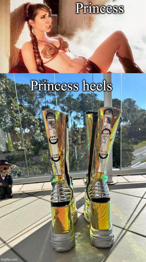 Princess; Princess heels | image tagged in princess leia,high heels | made w/ Imgflip meme maker