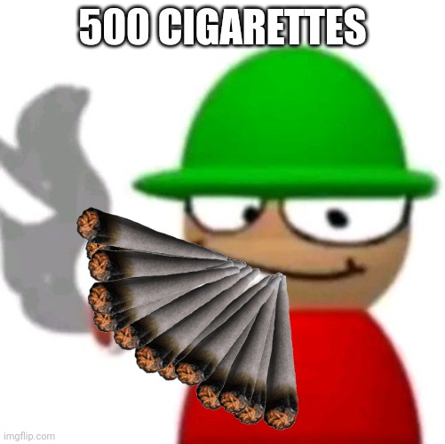 Expunged smoking a fat blunt | 500 CIGARETTES | image tagged in expunged smoking a fat blunt | made w/ Imgflip meme maker