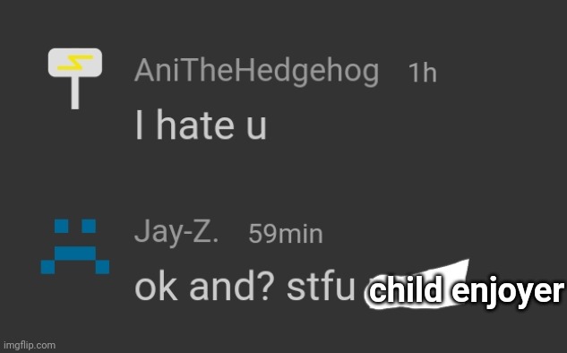 child enjoyer | made w/ Imgflip meme maker