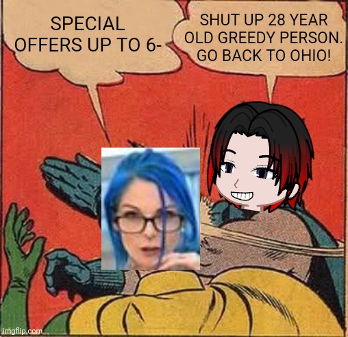 That 28 year old advertiser is annoying to MC's cousin too. | SHUT UP 28 YEAR OLD GREEDY PERSON. GO BACK TO OHIO! SPECIAL OFFERS UP TO 6- | image tagged in memes,pop up school pus2,william,ads | made w/ Imgflip meme maker