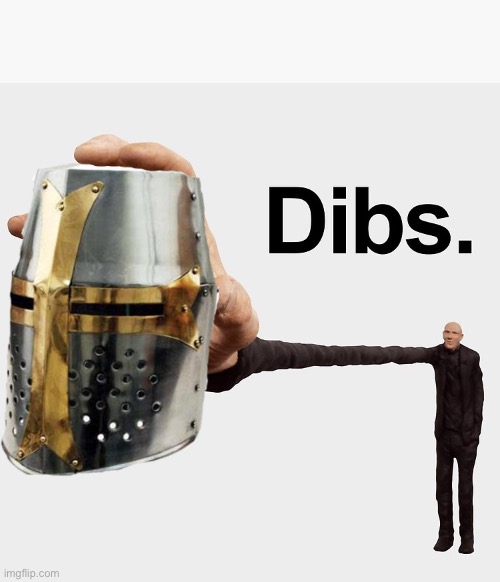 Dibs | image tagged in dibs | made w/ Imgflip meme maker