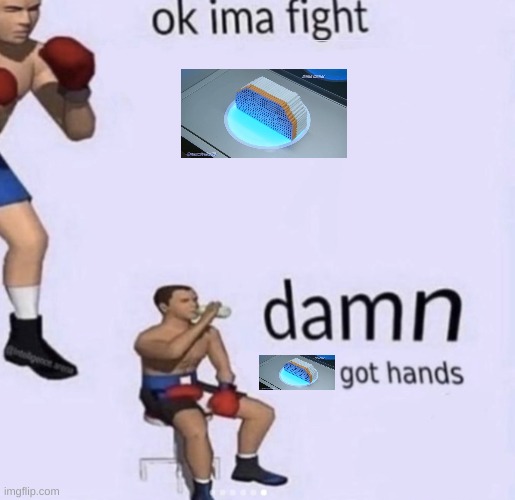 damn got hands | image tagged in damn got hands | made w/ Imgflip meme maker