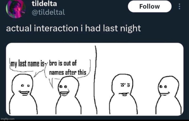 Bro is out of names | made w/ Imgflip meme maker