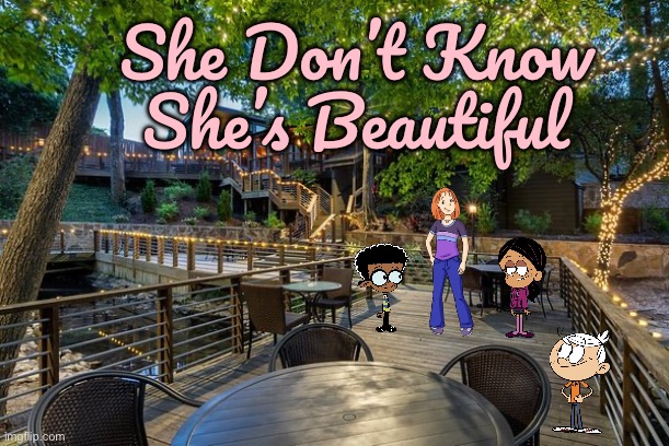 She Don‘t Know She's Beautiful (Loud House Cover) | She Don’t Know She’s Beautiful | image tagged in the loud house,nickelodeon,lincoln loud,ronnie anne,pretty girl,gorgeous | made w/ Imgflip meme maker