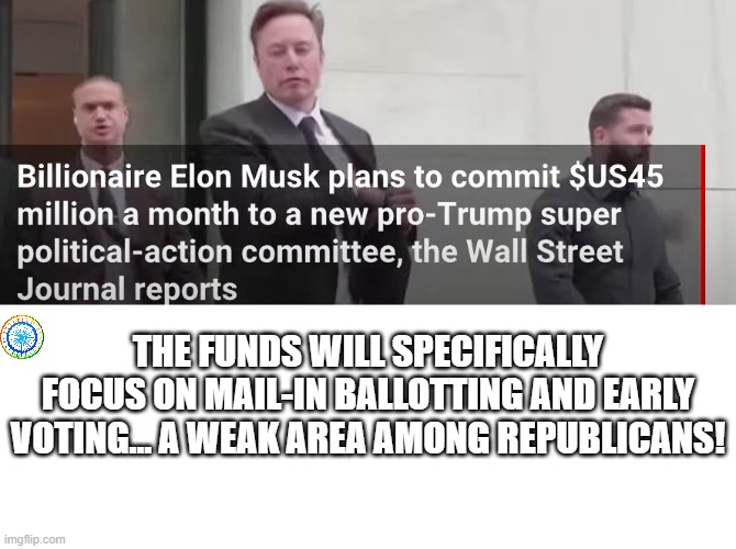 politics | THE FUNDS WILL SPECIFICALLY FOCUS ON MAIL-IN BALLOTTING AND EARLY VOTING... A WEAK AREA AMONG REPUBLICANS! | image tagged in political meme | made w/ Imgflip meme maker