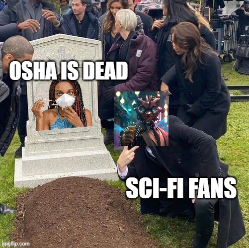 the acoptye in a nutshell | OSHA IS DEAD; SCI-FI FANS | image tagged in guy posing in front of grave,star wars,osha,its finally over,sci-fi,we won mr stark | made w/ Imgflip meme maker