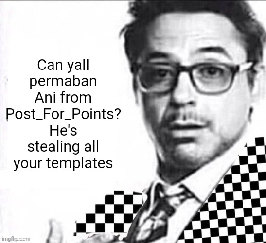 There is a mailman outside my casino | Can yall permaban Ani from Post_For_Points? He's stealing all your templates | image tagged in there is a mailman outside my casino | made w/ Imgflip meme maker