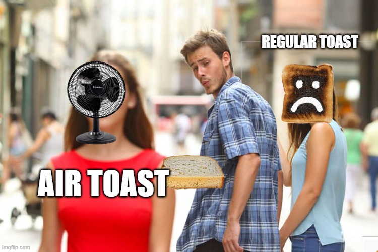 Air Toast Is Real | REGULAR TOAST; AIR TOAST | image tagged in memes,sexy,toast,cute kittens,darth vader,marijuana | made w/ Imgflip meme maker