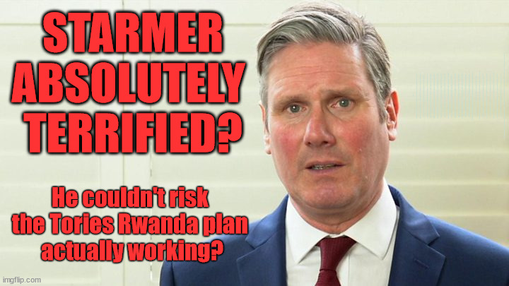 Starmer - Rwanda Plan | Capt Hindsight; STARMER - SOFT ON CRIME? Country First, Party Second Eh??? Prisoner Early Release -; How many UK citizens will become victims of crime. . . As a direct result of Starmers early release of criminals? Starmer - week 1 as PM; Scrap Rwanda Plan - More Deaths; Early release of Prisoners; Can't blame Starmer QC; Rachel Reeves, Labour's 'TAXBOT'; IF YOU HAVE PERSONAL SAVINGS; LABOURS TAX PROPOSALS WILL RESULT IN =; Labours new 'DEATH TAX'; RACHEL REEVES Labours new; 'DEATH TAX' ? 12x new taxes Pensions & Inheritance? Starmer's coming after your pension? Lady Victoria Starmer; CORBYN EXPELLED; Labour pledge 'Urban centres' to help house 'Our Fair Share' of our new Migrant friends; New Home for our New Immigrant Friends !!! The only way to keep the illegal immigrants in the UK; CITIZENSHIP FOR ALL; ; Amnesty For all Illegals; Sir Keir Starmer MP; Muslim Votes Matter; Blood on Starmers hands? Burnham; Taxi for Rayner ? #RR4PM;100's more Tax collectors; Higher Taxes Under Labour; We're Coming for You; Labour pledges to clamp down on Tax Dodgers; Higher Taxes under Labour; Rachel Reeves Angela Rayner Bovvered? Higher Taxes under Labour; Risks of voting Labour; * EU Re entry? * Mass Immigration? * Build on Greenbelt? * Rayner as our PM? * Ulez 20 mph fines? * Higher taxes? * UK Flag change? * Muslim takeover? * End of Christianity? * Economic collapse? TRIPLE LOCK' Anneliese Dodds Rwanda plan Quid Pro Quo UK/EU Illegal Migrant Exchange deal; UK not taking its fair share, EU Exchange Deal = People Trafficking !!! Starmer to Betray Britain, #Burden Sharing #Quid Pro Quo #100,000; #Immigration #Starmerout #Labour #wearecorbyn #KeirStarmer #DianeAbbott #McDonnell #cultofcorbyn #labourisdead #labourracism #socialistsunday #nevervotelabour #socialistanyday #Antisemitism #Savile #SavileGate #Paedo #Worboys #GroomingGangs #Paedophile #IllegalImmigration #Immigrants #Invasion #Starmeriswrong #SirSoftie #SirSofty #Blair #Steroids AKA Keith ABBOTT BACK; Union Jack Flag in election campaign material; Concerns raised by Black, Asian and Minority ethnic BAMEgroup & activists; Capt U-Turn; Hunt down Tax Dodgers; Higher tax under Labour Sorry about the fatalities; Are you really going to trust Labour with your vote? Pension Triple Lock;; 'Our Fair Share'; Angela Rayner: new towns; Rachel Reeves; I'M COMING FOR YOU; Reeves the 'Raider'; Programmed to raid your Personal Savings; RNLI #NotMyPM; When will Rachel Reeves start selling of our country's gold reserve; should have voted Conservative; Another 'Fire Sale' under Labour? He did his level best to keep people out of prison !!! 'WERE SO MANY SEATS STOLEN' 'BY VOTES SO FEW'; Country 1st, Party 2nd eh??? Record illegal Migrants; Soft on the Causes of Crime? I KNEW YOU WOULD LOSE IN 2019; I knew I would win the election and England would lose the Euros this year; STARMER
ABSOLUTELY 
TERRIFIED? He couldn't risk 
the Tories Rwanda plan 
actually working? | image tagged in starmer the blairite,illegal immigration,labourisdead,stop boats rwanda,palestine hamas muslim vote,starmer not my pm | made w/ Imgflip meme maker