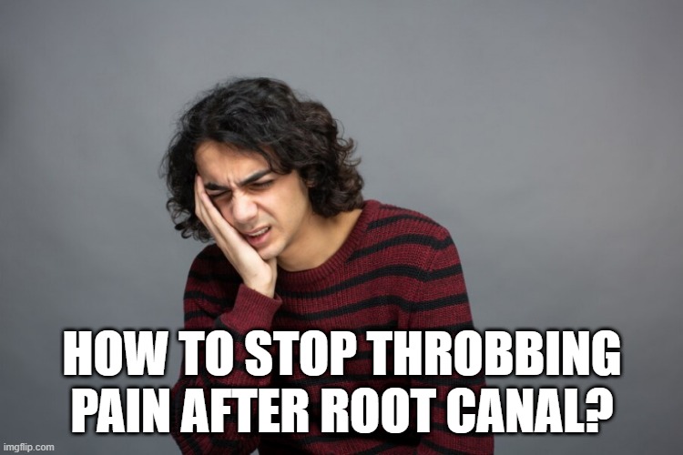 How to stop throbbing pain after root canal? | HOW TO STOP THROBBING PAIN AFTER ROOT CANAL? | image tagged in pain,levels of pain,painful,health,dental,healthcare | made w/ Imgflip meme maker