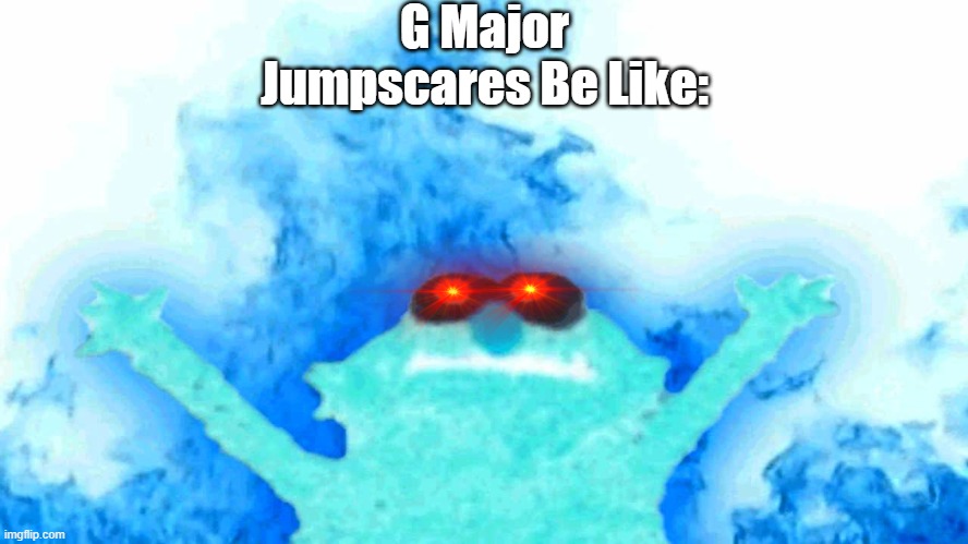 Shows How dumb Klasky Csupo in G Major Jumspcares Can Be, | G Major Jumpscares Be Like: | image tagged in elmo fire,angry,klasky csupo,logo editing,cringe,yes | made w/ Imgflip meme maker