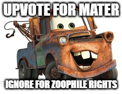 UPVOTE FOR MATER; IGNORE FOR ZOOPHILE RIGHTS | image tagged in rfrfr3fr3g45g3rg | made w/ Imgflip meme maker