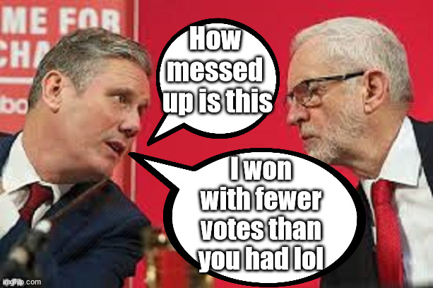 Starmer Corbyn - Is the UK voting system broken? | How 
messed 
up is this; I won with fewer votes than you had lol; Capt Hindsight; STARMER - SOFT ON CRIME? Country First, Party Second Eh??? Prisoner Early Release -; How many UK citizens will become victims of crime. . . As a direct result of Starmers early release of criminals? Starmer - week 1 as PM; Scrap Rwanda Plan - More Deaths; Early release of Prisoners; Can't blame Starmer QC; Rachel Reeves, Labour's 'TAXBOT'; IF YOU HAVE PERSONAL SAVINGS; LABOURS TAX PROPOSALS WILL RESULT IN =; Labours new 'DEATH TAX'; RACHEL REEVES Labours new; 'DEATH TAX' ? 12x new taxes Pensions & Inheritance? Starmer's coming after your pension? Lady Victoria Starmer; CORBYN EXPELLED; Labour pledge 'Urban centres' to help house 'Our Fair Share' of our new Migrant friends; New Home for our New Immigrant Friends !!! The only way to keep the illegal immigrants in the UK; CITIZENSHIP FOR ALL; ; Amnesty For all Illegals; Sir Keir Starmer MP; Muslim Votes Matter; Blood on Starmers hands? Burnham; Taxi for Rayner ? #RR4PM;100's more Tax collectors; Higher Taxes Under Labour; We're Coming for You; Labour pledges to clamp down on Tax Dodgers; Higher Taxes under Labour; Rachel Reeves Angela Rayner Bovvered? Higher Taxes under Labour; Risks of voting Labour; * EU Re entry? * Mass Immigration? * Build on Greenbelt? * Rayner as our PM? * Ulez 20 mph fines? * Higher taxes? * UK Flag change? * Muslim takeover? * End of Christianity? * Economic collapse? TRIPLE LOCK' Anneliese Dodds Rwanda plan Quid Pro Quo UK/EU Illegal Migrant Exchange deal; UK not taking its fair share, EU Exchange Deal = People Trafficking !!! Starmer to Betray Britain, #Burden Sharing #Quid Pro Quo #100,000; #Immigration #Starmerout #Labour #wearecorbyn #KeirStarmer #DianeAbbott #McDonnell #cultofcorbyn #labourisdead #labourracism #socialistsunday #nevervotelabour #socialistanyday #Antisemitism #Savile #SavileGate #Paedo #Worboys #GroomingGangs #Paedophile #IllegalImmigration #Immigrants #Invasion #Starmeriswrong #SirSoftie #SirSofty #Blair #Steroids AKA Keith ABBOTT BACK; Union Jack Flag in election campaign material; Concerns raised by Black, Asian and Minority ethnic BAMEgroup & activists; Capt U-Turn; Hunt down Tax Dodgers; Higher tax under Labour Sorry about the fatalities; Are you really going to trust Labour with your vote? Pension Triple Lock;; 'Our Fair Share'; Angela Rayner: new towns; Rachel Reeves; I'M COMING FOR YOU; Reeves the 'Raider'; Programmed to raid your Personal Savings; RNLI #NotMyPM; When will Rachel Reeves start selling of our country's gold reserve; should have voted Conservative; Another 'Fire Sale' under Labour? He did his level best to keep people out of prison !!! 'WERE SO MANY SEATS STOLEN' 'BY VOTES SO FEW'; Country 1st, Party 2nd eh??? Record illegal Migrants; Soft on the Causes of Crime? I KNEW YOU WOULD LOSE IN 2019; I knew I would win the election and England would lose the Euros this year; STARMER ABSOLUTELY TERRIFIED? He couldn't risk the Tories Rwanda plan actually working? | image tagged in kier starmer jeremy corbyn,illegal immigration,stop boats rwanda,palestine hamas muslim vote,labourisdead,starmer not my pm | made w/ Imgflip meme maker