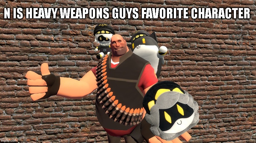 More Gmod Stuff | N IS HEAVY WEAPONS GUYS FAVORITE CHARACTER | made w/ Imgflip meme maker