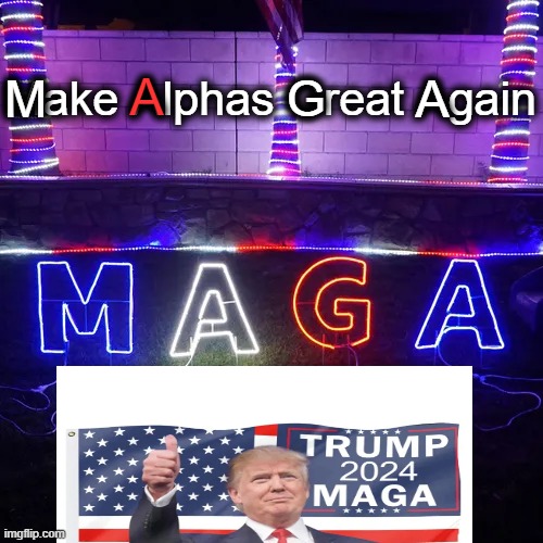 No mistaking his pronouns | M; G; A; A; Make Alphas Great Again | image tagged in political humor,maga,make alphas great again,make america great again,donald trump approves,donald trump | made w/ Imgflip meme maker