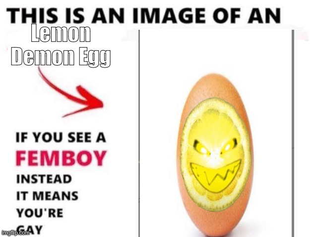 Lemon Demon Egg | made w/ Imgflip meme maker