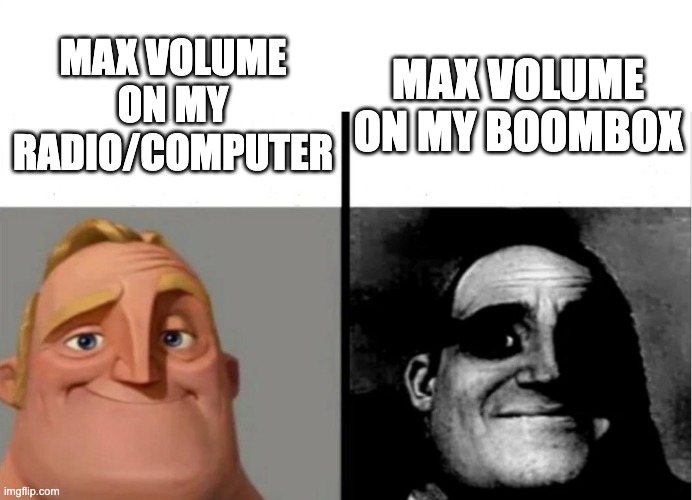 Teacher's Copy | MAX VOLUME ON MY BOOMBOX; MAX VOLUME ON MY RADIO/COMPUTER | image tagged in teacher's copy | made w/ Imgflip meme maker