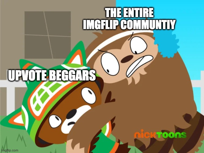 Quatchi strangling Sumi | THE ENTIRE IMGFLIP COMMUNTIY; UPVOTE BEGGARS | image tagged in quatchi strangling sumi | made w/ Imgflip meme maker