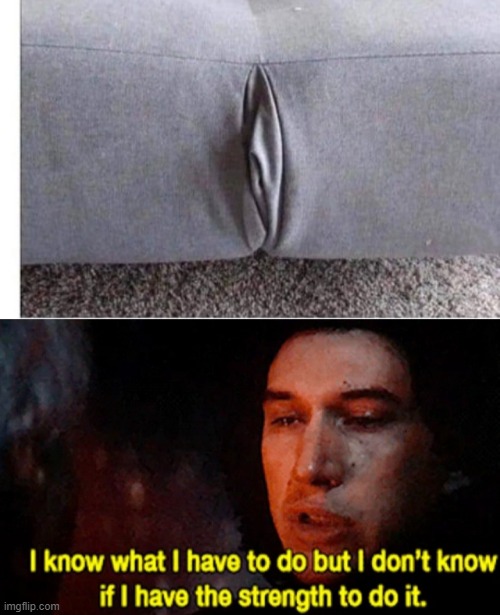 The Bed is Horny | image tagged in i know what i have to do but i don t know if i have the strength | made w/ Imgflip meme maker