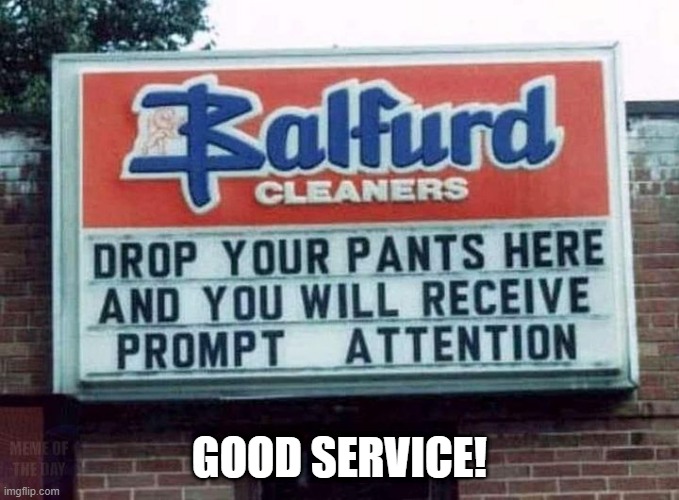 Pants Dropped | GOOD SERVICE! | image tagged in adult humor | made w/ Imgflip meme maker