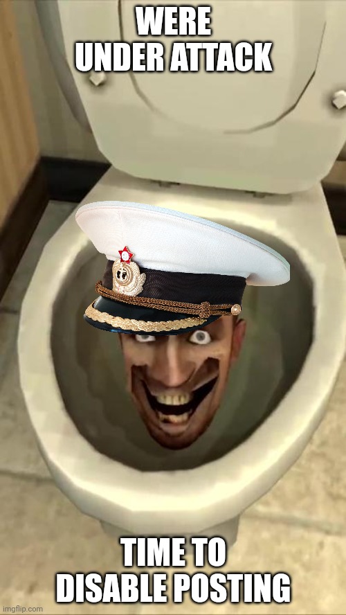 Skibidi toilet | WERE UNDER ATTACK; TIME TO DISABLE POSTING | image tagged in skibidi toilet | made w/ Imgflip meme maker