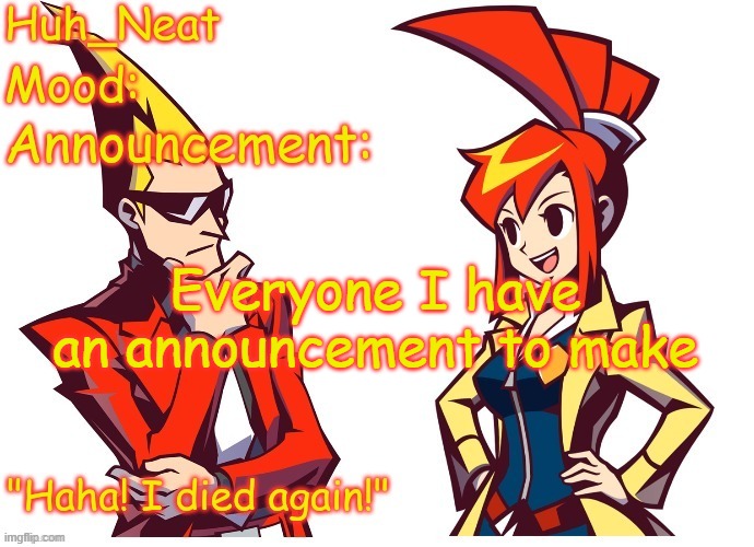 It's short dw | Everyone I have an announcement to make | image tagged in huh_neat ghost trick temp thanks knockout offical | made w/ Imgflip meme maker