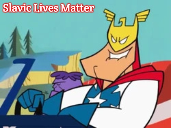 Major Glory | Slavic Lives Matter | image tagged in major glory,slavic | made w/ Imgflip meme maker