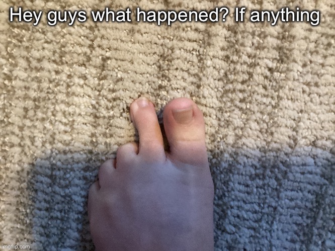 IcyXD FEET!!! v3 | Hey guys what happened? If anything | image tagged in icyxd feet v3 | made w/ Imgflip meme maker