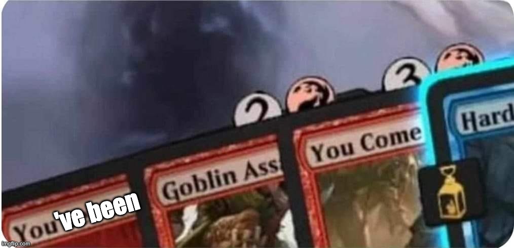 Goblin Assassin | 've been | image tagged in games | made w/ Imgflip meme maker