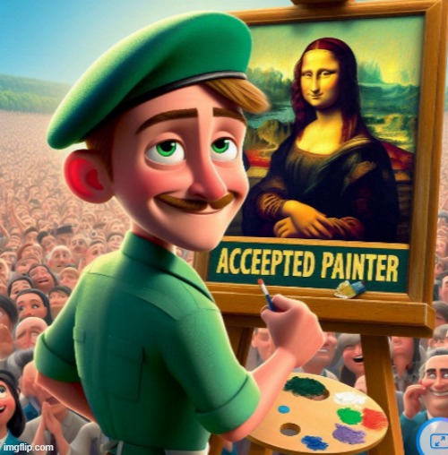 Accepted Painter: Coming Into Theaters 15/0/9890 | image tagged in accepted painter,adolf hitler,painting,history memes,art | made w/ Imgflip meme maker