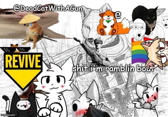 DeadCatWithAGun announcement template | e | image tagged in deadcatwithagun announcement template,brainrot | made w/ Imgflip meme maker