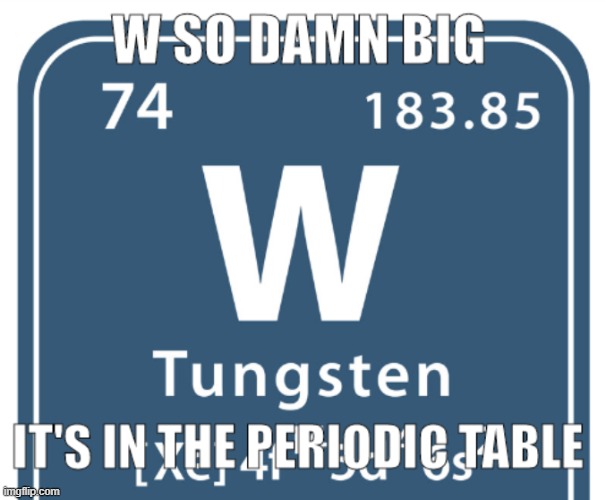 W so damn big | image tagged in w so damn big | made w/ Imgflip meme maker