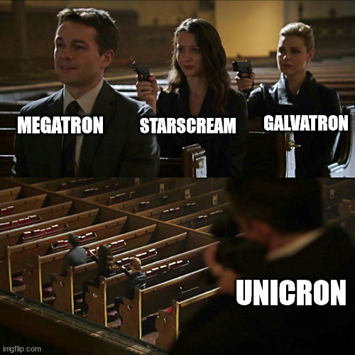 Assassination chain | MEGATRON; GALVATRON; STARSCREAM; UNICRON | image tagged in assassination chain | made w/ Imgflip meme maker