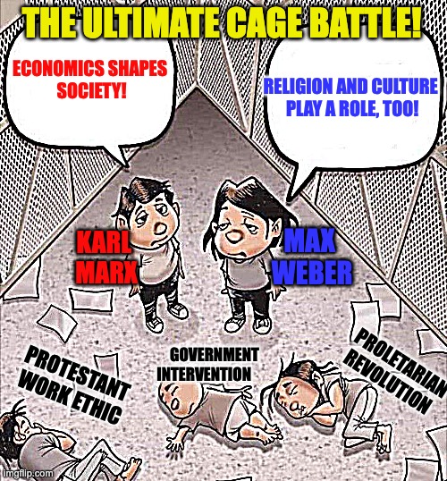 Kids in cages | THE ULTIMATE CAGE BATTLE! ECONOMICS SHAPES 
SOCIETY! RELIGION AND CULTURE 
PLAY A ROLE, TOO! MAX 
WEBER; KARL 
MARX; GOVERNMENT 
INTERVENTION; PROLETARIAN 
REVOLUTION; PROTESTANT 
WORK ETHIC | image tagged in kids in cages | made w/ Imgflip meme maker