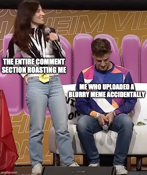 It was an accident, I swear! | THE ENTIRE COMMENT SECTION ROASTING ME; ME WHO UPLOADED A BLURRY MEME ACCIDENTALLY | image tagged in funny,matpat,game theory | made w/ Imgflip meme maker