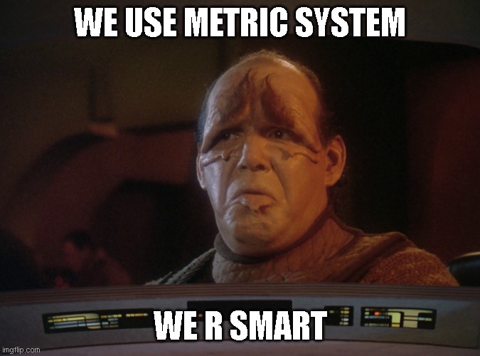 Pakled Go | WE USE METRIC SYSTEM; WE R SMART | image tagged in pakled go | made w/ Imgflip meme maker