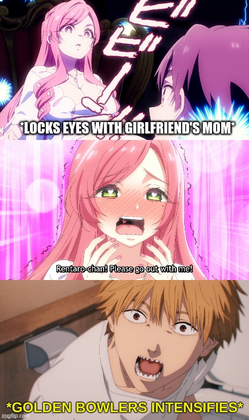 Best Moment in 100 Girlfriends | *LOCKS EYES WITH GIRLFRIEND'S MOM* | image tagged in golden bowlers intensifies,chainsaw man,memes,funny,fun,anime | made w/ Imgflip meme maker