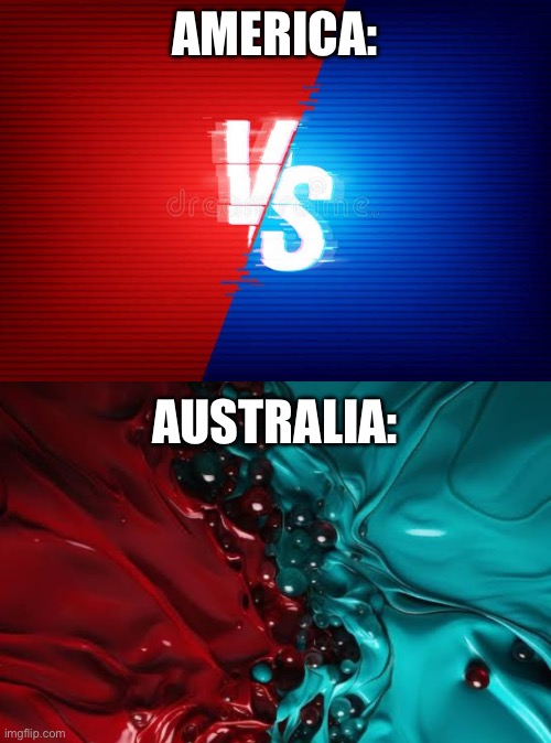 Iykyk | AMERICA:; AUSTRALIA: | made w/ Imgflip meme maker